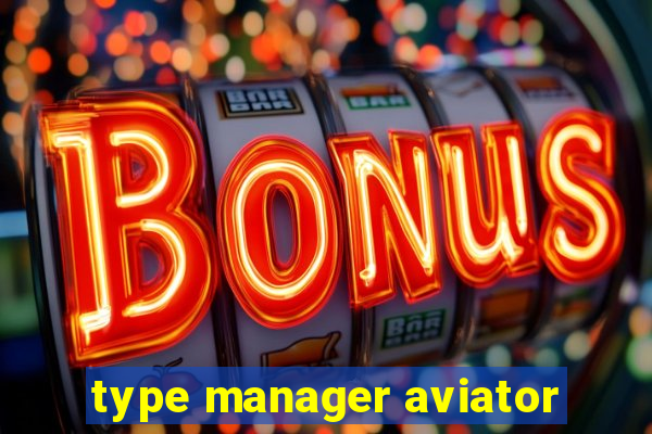 type manager aviator